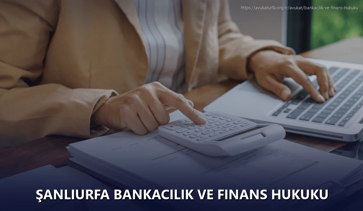 Şanlıurfa Bankacılık ve Finans Hukuku