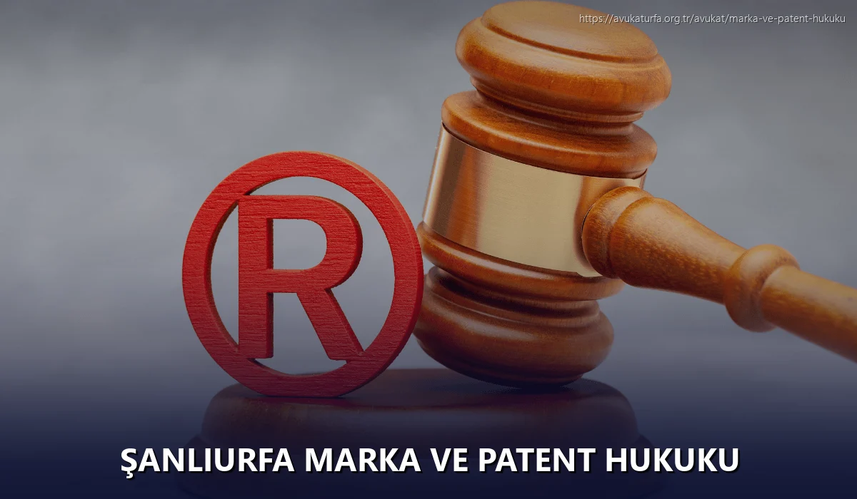 Şanlıurfa Marka ve Patent Hukuku