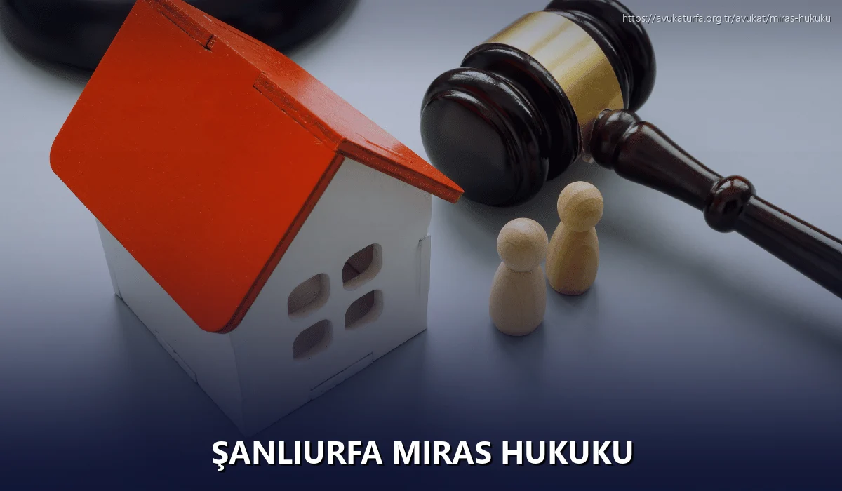 Şanlıurfa Miras Hukuku