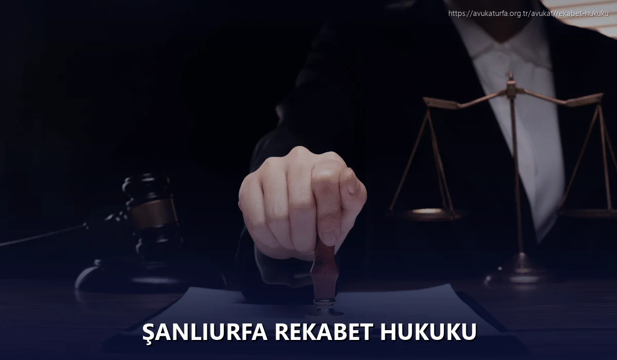 Şanlıurfa Rekabet Hukuku