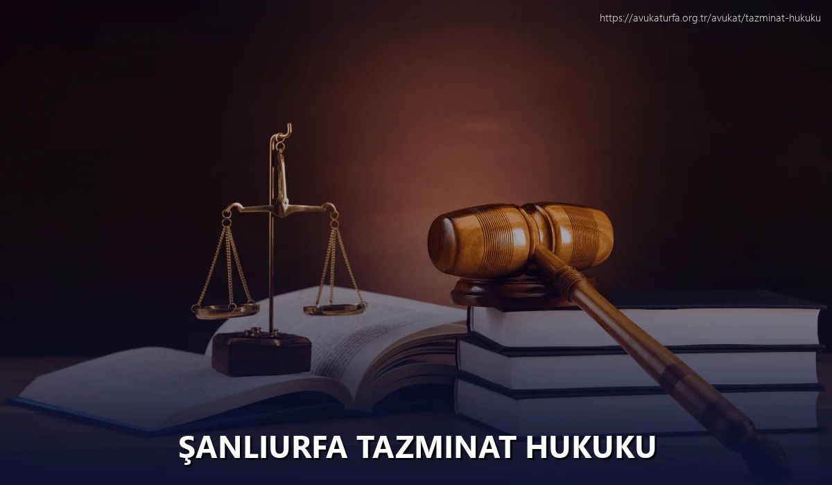 Şanlıurfa Tazminat Hukuku